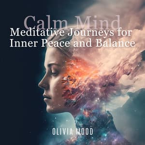 Calm Mind: Meditative Journeys for Inner Peace and Balance - Olivia Mood