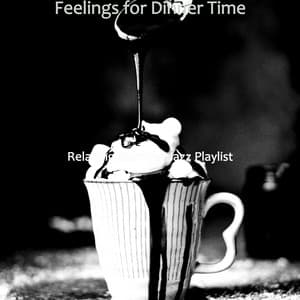 Feelings for Dinner Time - Relaxing Morning Jazz Playlist