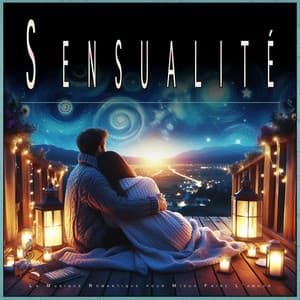 Sensualité: La Musique Romantique pour Mieux Faire L'amour - Musique Sexuelle