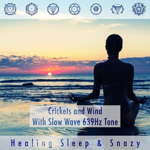 Crickets And Wind With Slow Wave 639hz Tone - Healing Sleep