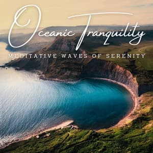 Oceanic Tranquility: Meditative Waves of Serenity - Oceanic Sounds