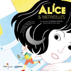 Alice & Merveilles - Juliette Roudet