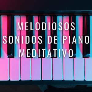 Melodiosos Sonidos De Piano Meditativo - Relajante piano hombre