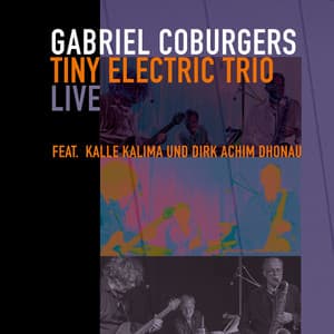 Gabriel Coburgers Tiny Electric Trio - Gabriel Coburger