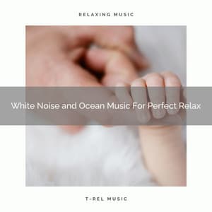 White Noise and Ocean Music For Perfect Relax - Water Sound Natural White Noise