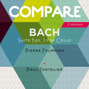 Bach: Complete Cello Suites, Pierre Fournier vs. Paul Tortelier - Johann Sebastian Bach