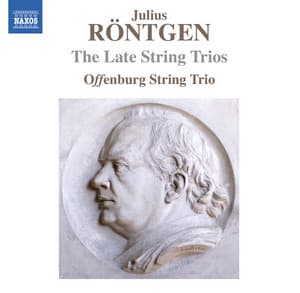Röntgen: The Late String Trio - Julius Röntgen