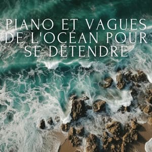 Piano et vagues de l'océan pour se détendre - Club de musique de guérison