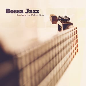 Bossa Jazz Guitars for Relaxation: Smooth & Soft Music, Cefe & Retstaurant - Smooth Jazz Music Set