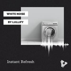 Instant Refresh - White Noise by Lullify