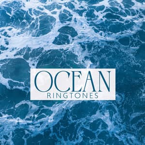 Ocean Ringtones – Fresh Aquatic Relaxation, Wave Sound - Calming Ocean Waters