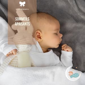 Sommeils apaisants: Chansons délicates pour s'endormir - Bébé Sommeil