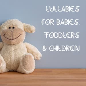 11 Lullabies for Babies, Toddlers & Children - Lullaby Babies