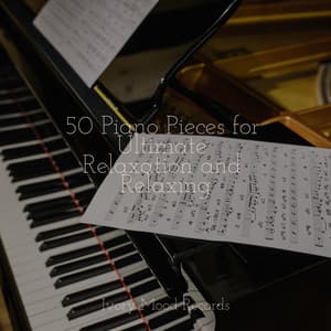 50 Piano Pieces for Ultimate Relaxation and Relaxing - Ivory Mood