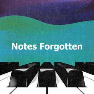 Notes Forgotten - Relaxing Piano Music Classic