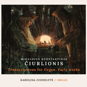 Transcription for Organs. Early works - Mikalojus Konstantinas Čiurlionis