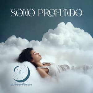 Sono Profundo: Música Relaxante, Sono Noturno Sereno, Adormecer Rapidamente - Sueño Profundo Club