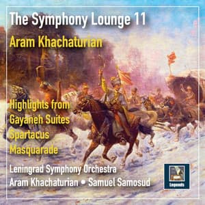 The Symphony Lounge, Vol. 11: Khachaturian — Highlights from Gayaneh Suites, Spartacus & Masquarade - Aram Khachaturian