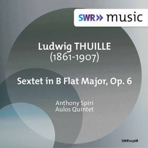 Thuille: Sextet in B-Flat Major, Op. 6 - Ludwig Thuille