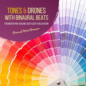 Tones & Drones with Binaural Beats for Meditation, Healing, Deep Sleep & Relaxation - Binaural Mind Dimension
