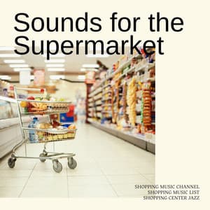 Sounds for the Supermarket - Shopping Music List