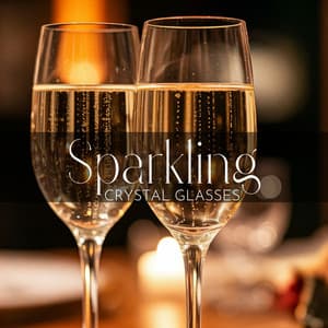 Sparkling Crystal Glasses: Romantic Dining Atmosphere - Chillout Jazz