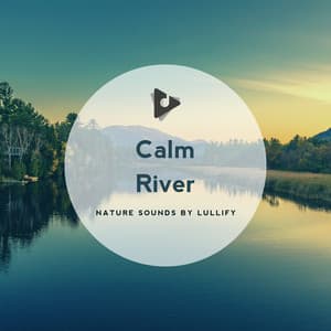 Calm River - Nature Sounds by Lullify