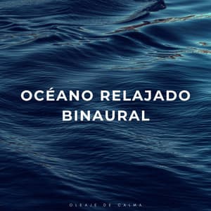 Océano Relajado Binaural: Oleaje De Calma - Estado Binaural