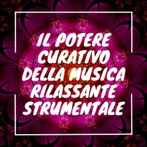 Il potere curativo della musica rilassante strumentale - Musica Curativa Club