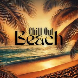 Beach Chill Out 2024: Sunset Summer Mix, Deep House Lounge Selection - Ambient Chill Out Lounge