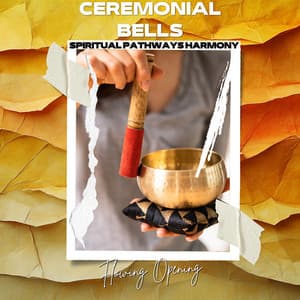 Ceremonial Bells: Flowing Opening - Spiritual Pathways Harmony