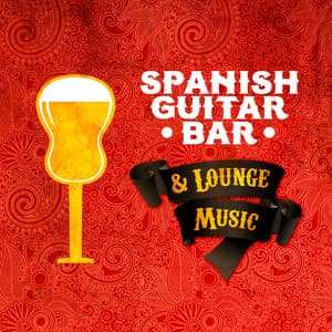 Spanish Guitar Bar & Lounge Music - Guitarra Clásica Española, Spanish Classic Guitar