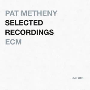 Selected Recordings - Pat Metheny