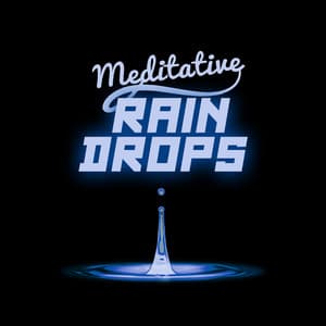 Meditative Rain Drops - The Relaxing Sounds of Water