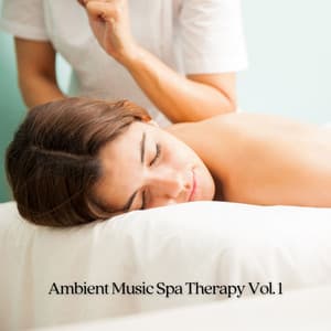 Ambient Music Spa Therapy Vol. 1 - Spa Atmospheres