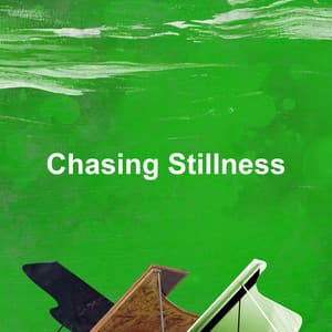 Chasing Stillness - Lullaby Music For Babies To Sleep