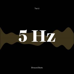 5 Hertz - Theta Waves - Teo Li