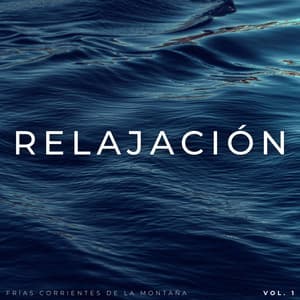 Relajación: Frías Corrientes De La Montaña Vol. 1 - Sonidos de agua Ruido blanco natural