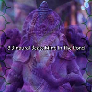 8 Binaural Beats Mind In The Pond - Binaural Beats Recordings