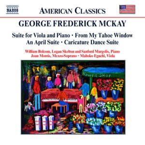 Mckay: Suite for Viola and Piano / My Tahoe Window / An April Suite - George Frederick McKay