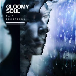 Gloomy Soul - Rain Recorders