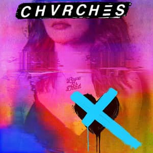 Love Is Dead - CHVRCHES