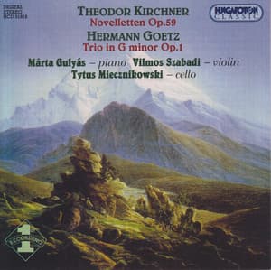 Kirchner: Novelletten, Op. 59 / Goetz: Piano Trio in G Minor, Op. 1 - Márta Gulyás