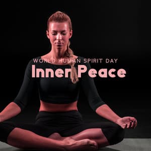 World Human Spirit Day: Inner Peace - Alongside Myself