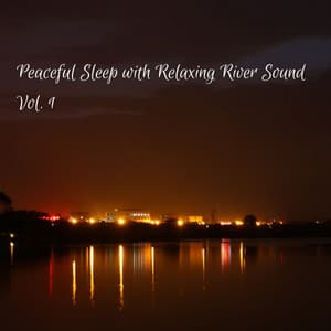 Peaceful Sleep with Relaxing River Sound Vol. 1 - Sleep Repeat