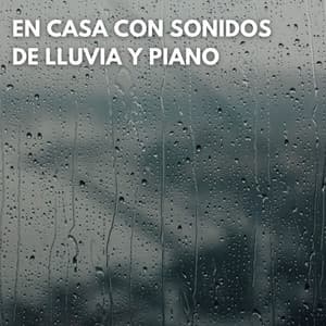 En Casa Con Sonidos De Lluvia y Piano - Palacio de la lluvia