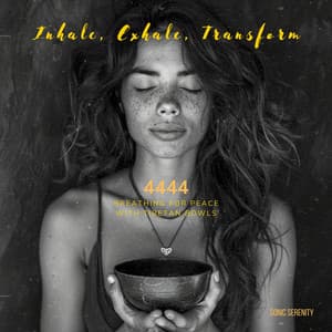 Inhale, Exhale, Transform: 4444 Breathing for Peace with Tibetan Bowls - Sonic Serenity