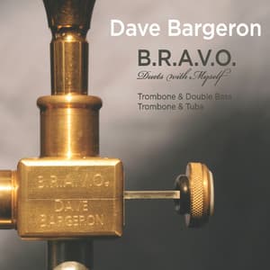 B.R.A.V.O. Duets With Myself - Dave Bargeron