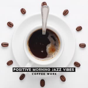 Positive Morning Jazz Vibes: Coffee Work and Good Feeling for All Day - Exam Study Piano Music Guys