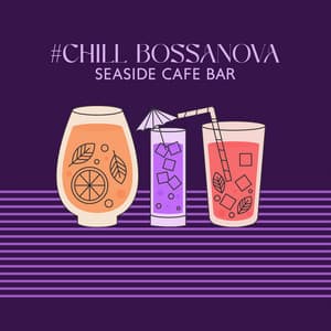 #Chill BossaNova: Seaside Cafe Bar - Good Feeling, Relaxation, Summer Mood Cocktail Lounge Jazz 2023 - Chriss BossaNova